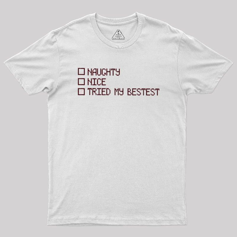 Naughty Nice Tried my Bestest Geek T-Shirt