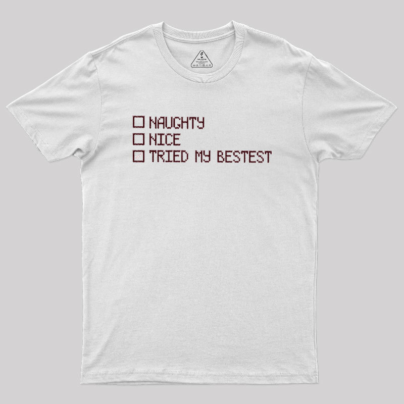 Naughty Nice Tried my Bestest Geek T-Shirt