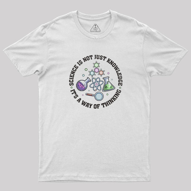 Science Is A Way Of Thinking Geek T-Shirt