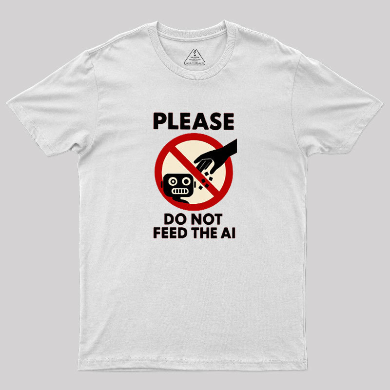 Please Do Not Feed The AI.jpg Geek T-Shirt