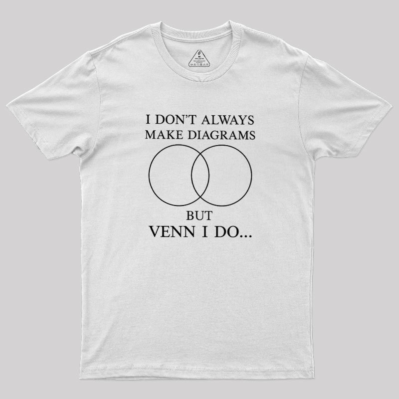 I Don't Always Do Diagrams But Venn I Do Geek T-Shirt
