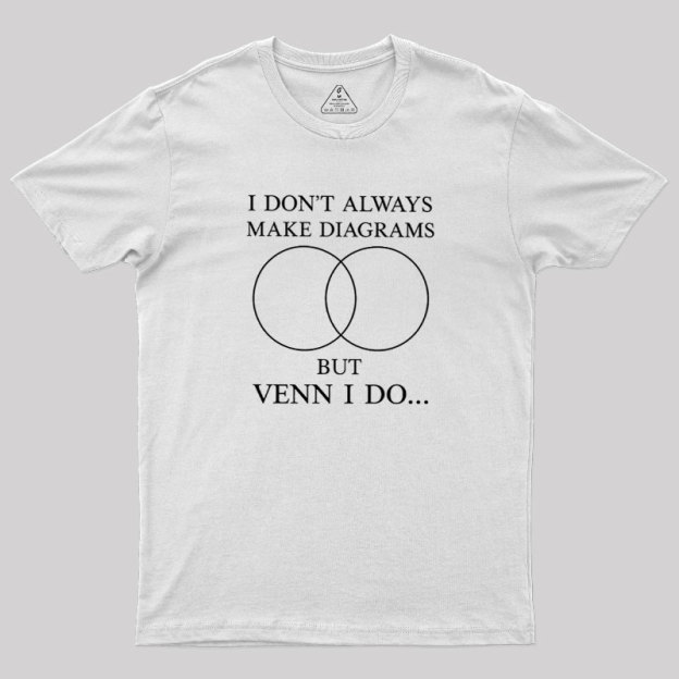 I Don't Always Do Diagrams But Venn I Do Geek T-Shirt
