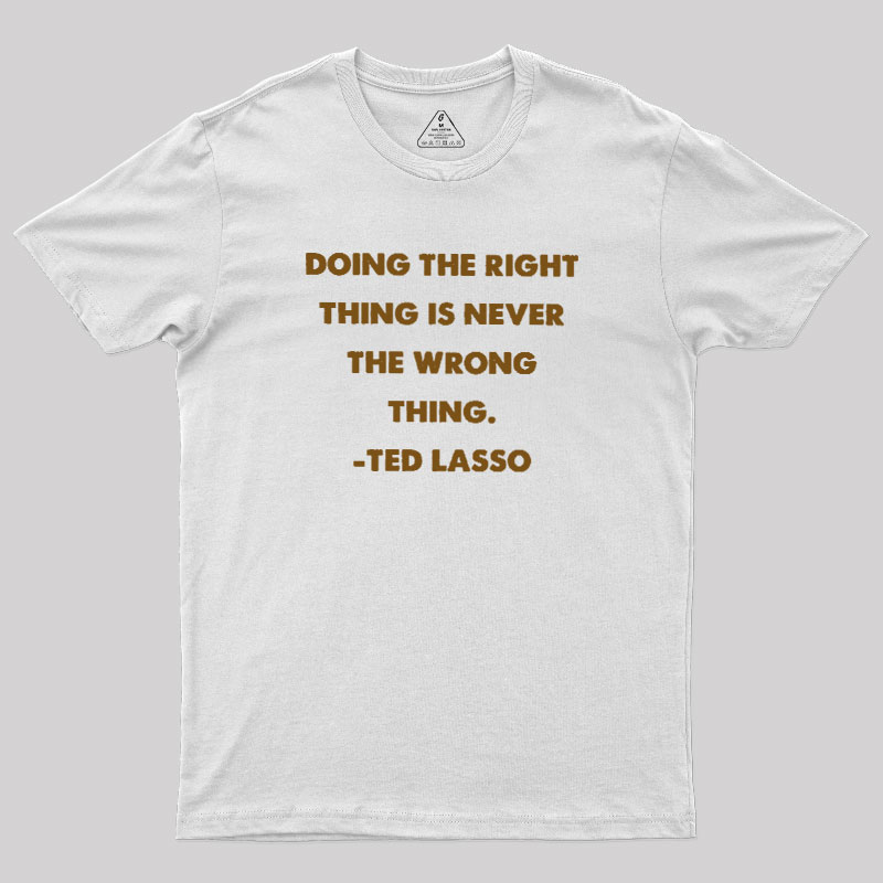 Doing The Right Thing Geek T-Shirt