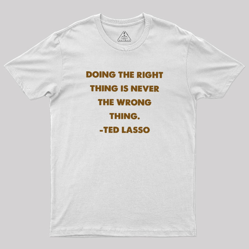 Doing The Right Thing Geek T-Shirt