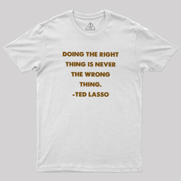 Doing The Right Thing Geek T-Shirt