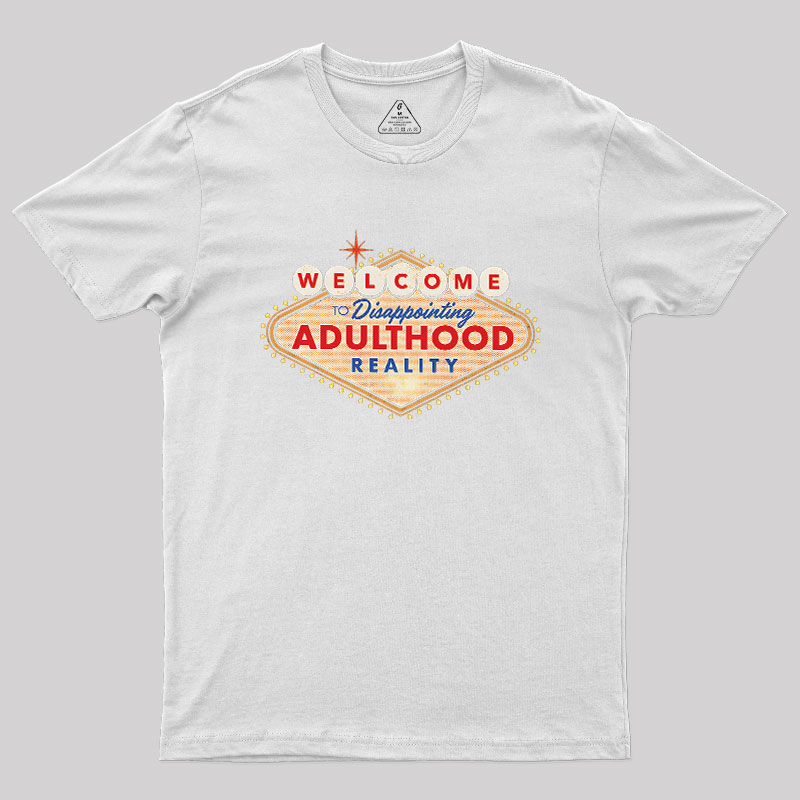 Welcome To Adulthood Geek T-Shirt
