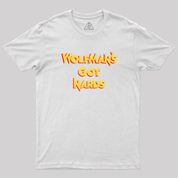 Wolfman��s Nards Geek T-Shirt