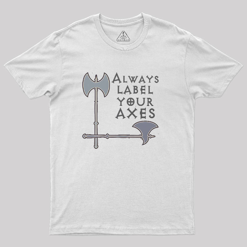 Label Your Axes Funny Math Geek T-Shirt