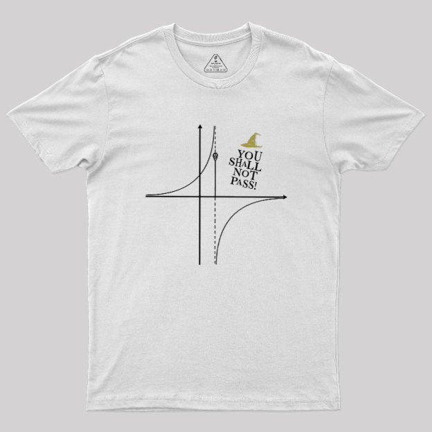 YOU SHALL NOT PASS! Geek T-Shirt