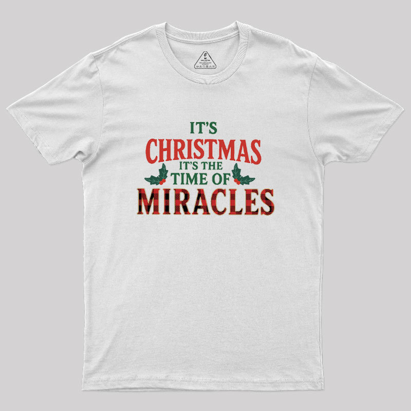 IT'S THE TIME OF MIRACLES Geek T-Shirt