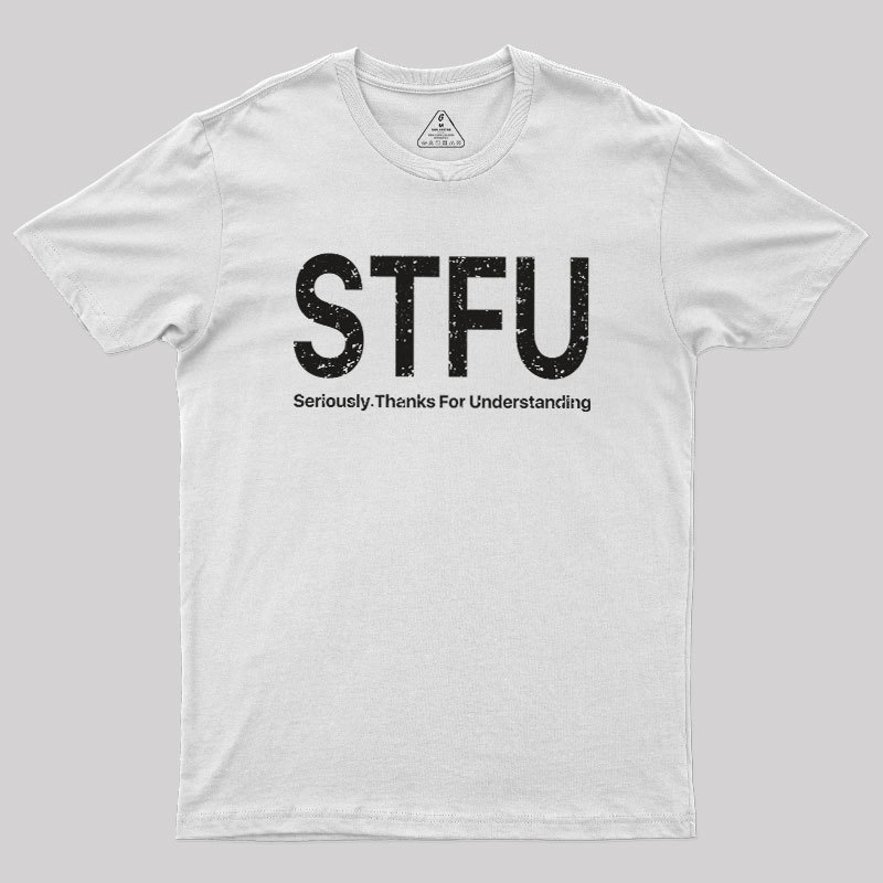 Seriously.Thanks For Understanding Geek T-Shirt