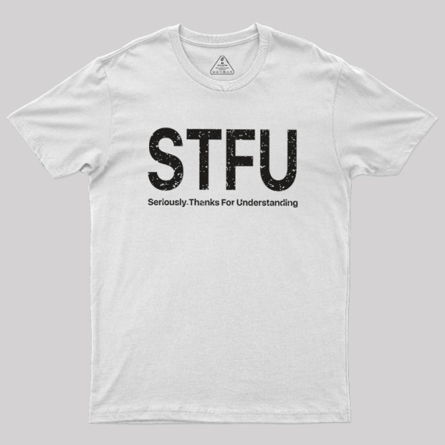 Seriously.Thanks For Understanding Geek T-Shirt