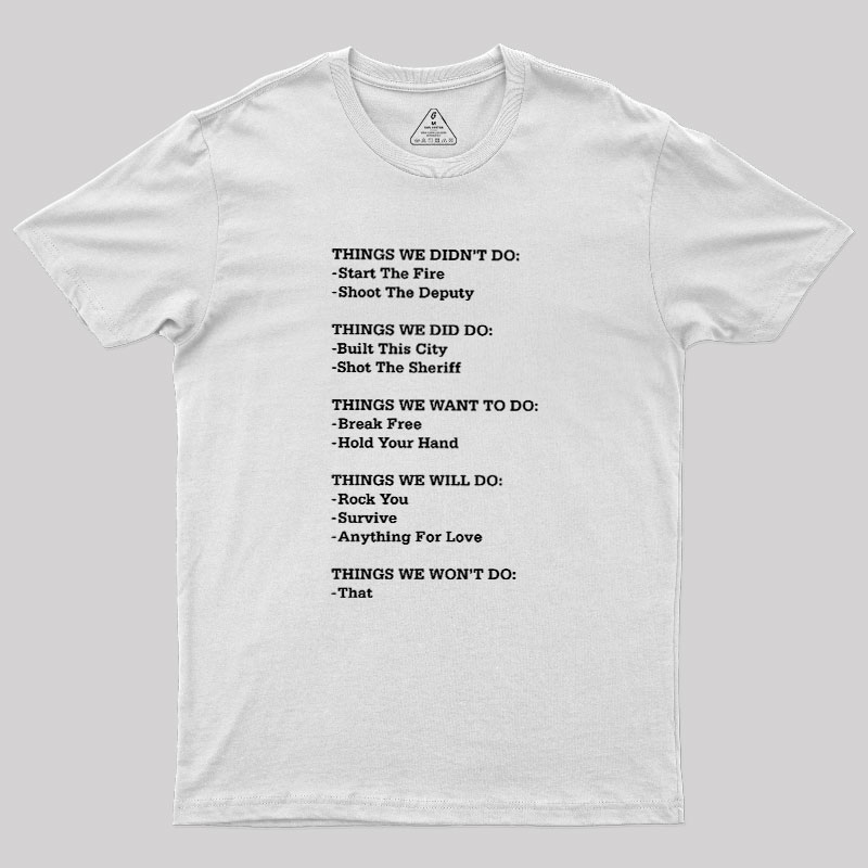 The Things We Did Not Do Geek T-Shirt