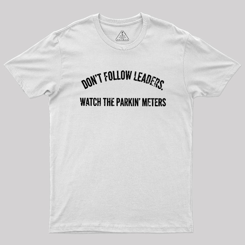 Lead Never Follow Leaders Geek T-Shirt