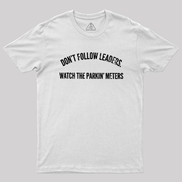 Lead Never Follow Leaders Geek T-Shirt