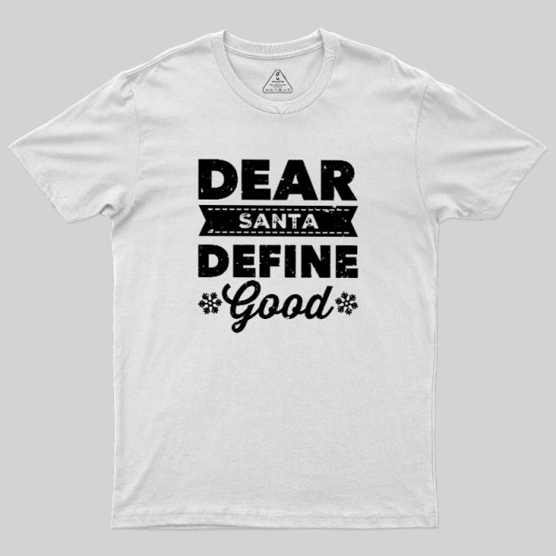 Dear Santa Define Good Geek T-Shirt