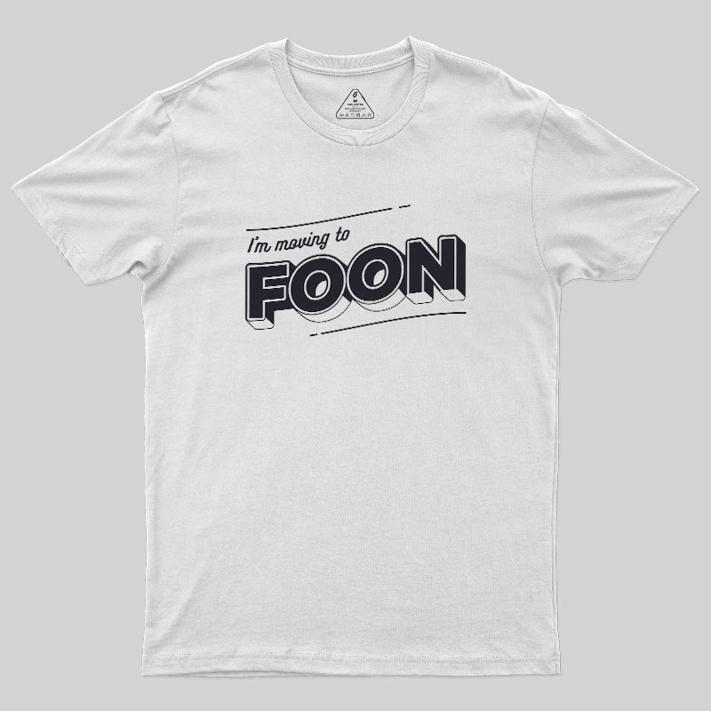 Moving to Foon Geek T-Shirt
