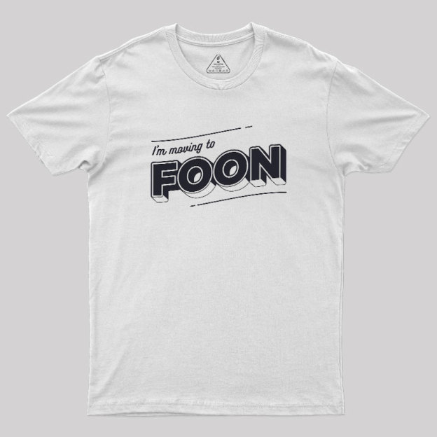 Moving to Foon Geek T-Shirt