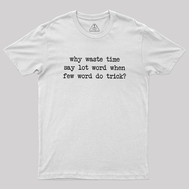 Why Waste Time Say Lot Word Geek T-Shirt