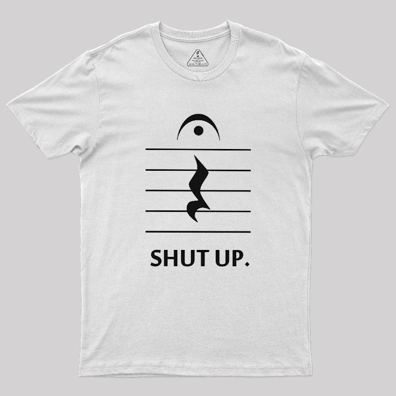 Shut Up By Music Notation Geek T-Shirt