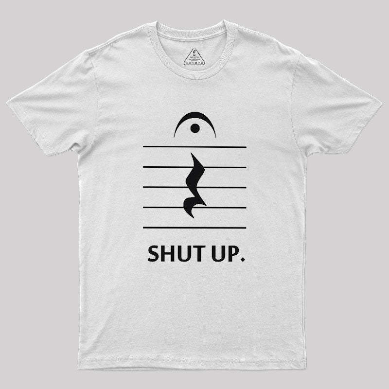 Shut Up By Music Notation Geek T-Shirt