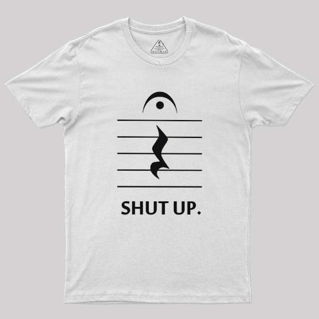 Shut Up By Music Notation Geek T-Shirt