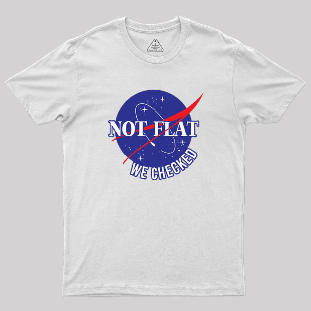 NASA Not Flat We Checked Geek T-Shirt