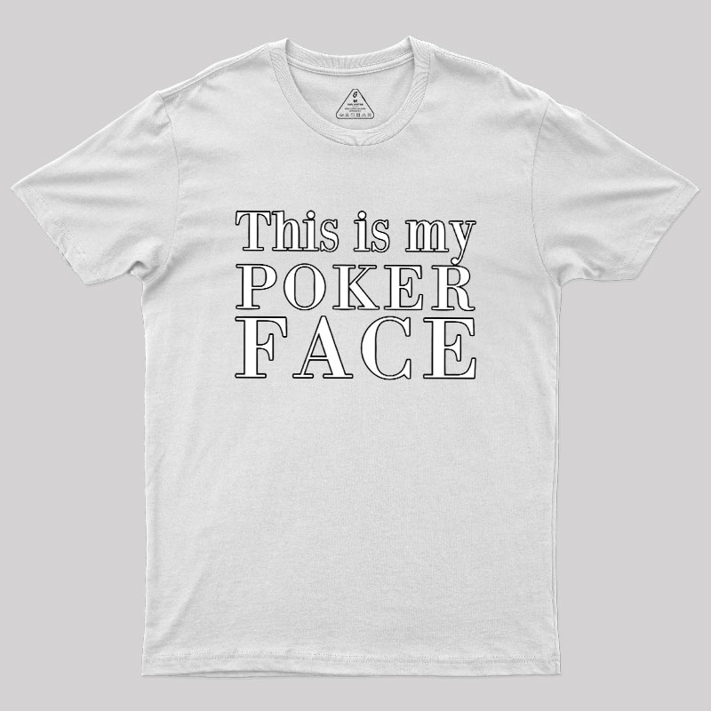 This Is My Poker Face Geek T-Shirt