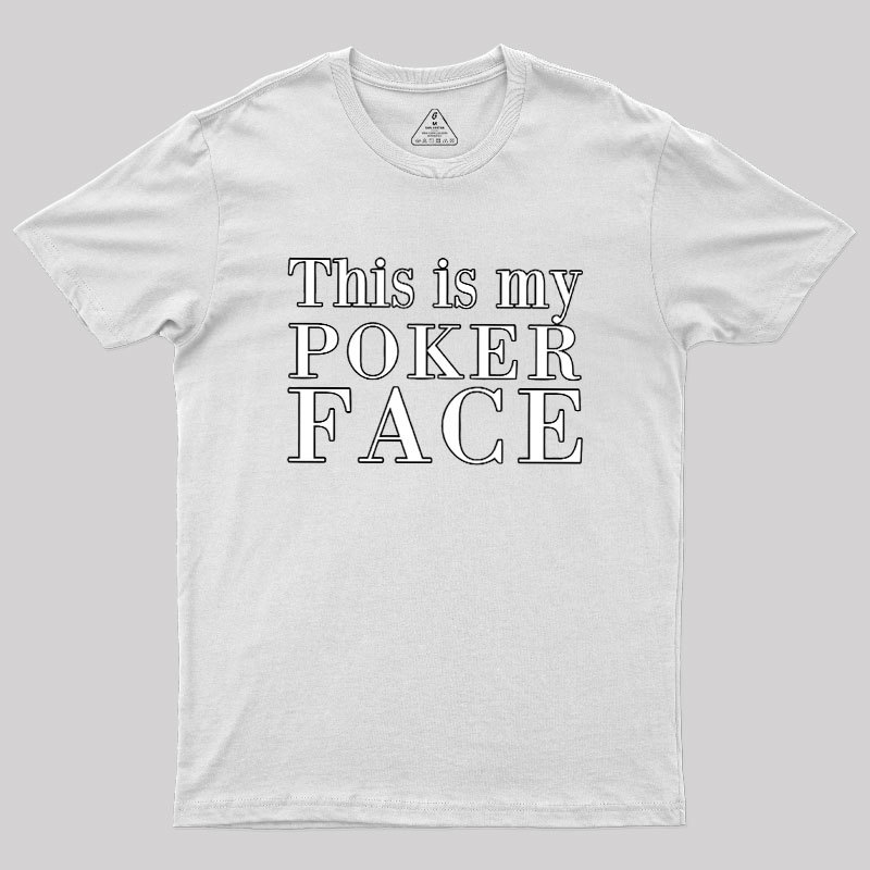 This Is My Poker Face Geek T-Shirt