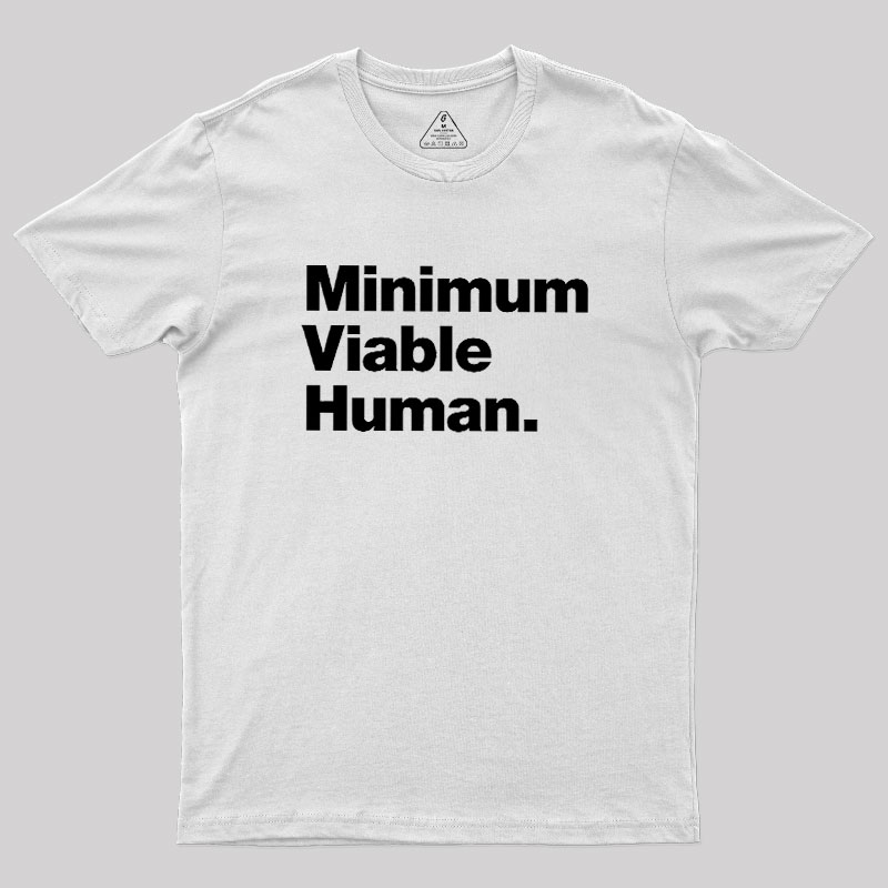 Minimum Viable Human Geek T-Shirt