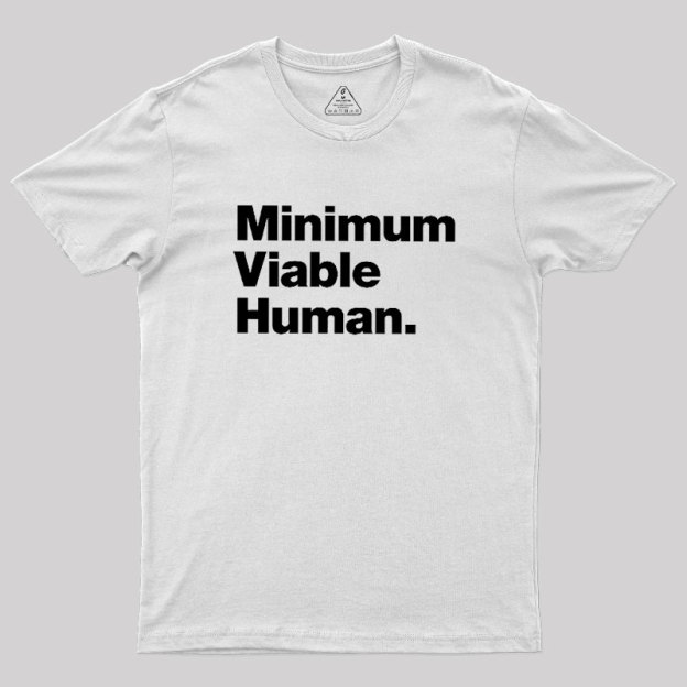 Minimum Viable Human Geek T-Shirt