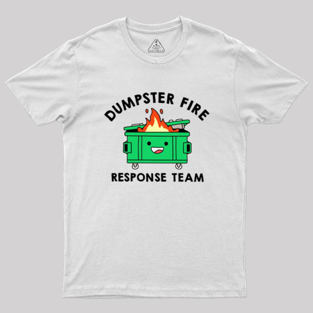 Dumpster Fire Response Team Geek T-Shirt