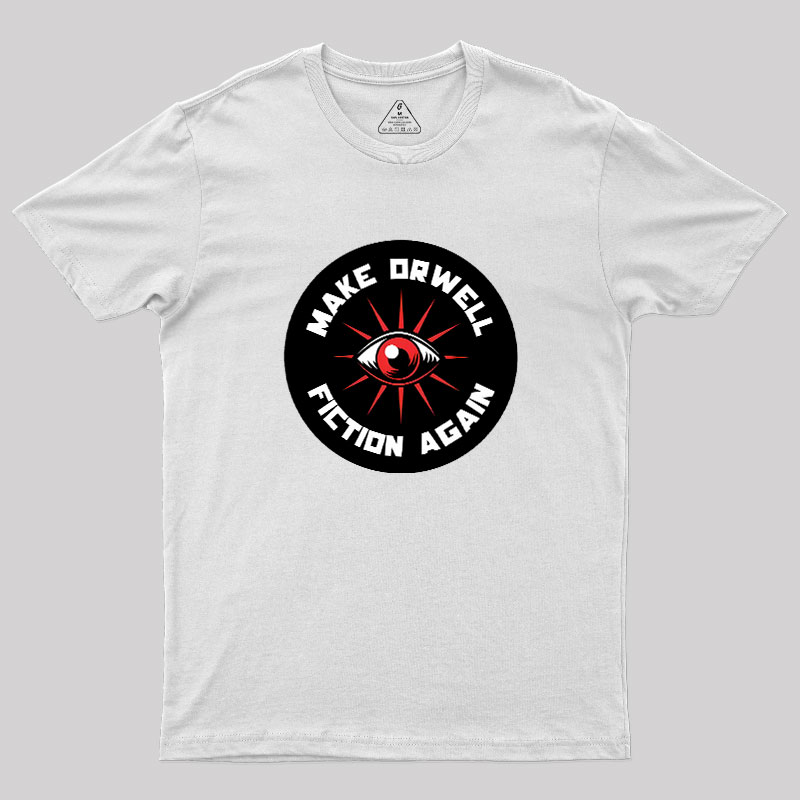 Make Orwell Fiction Again Geek T-Shirt