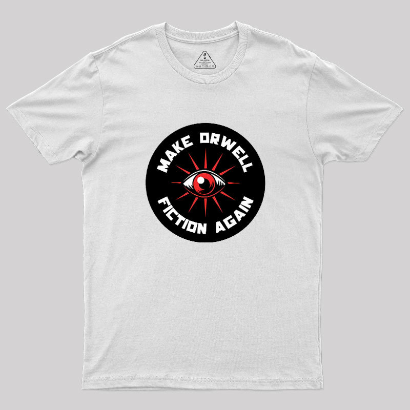 Make Orwell Fiction Again Geek T-Shirt