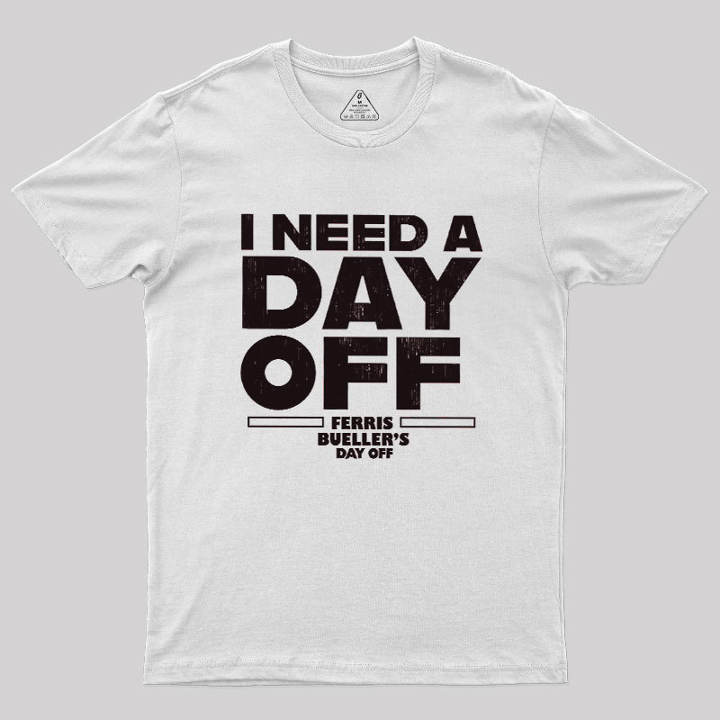 I Need A Day Off Geek T-Shirt