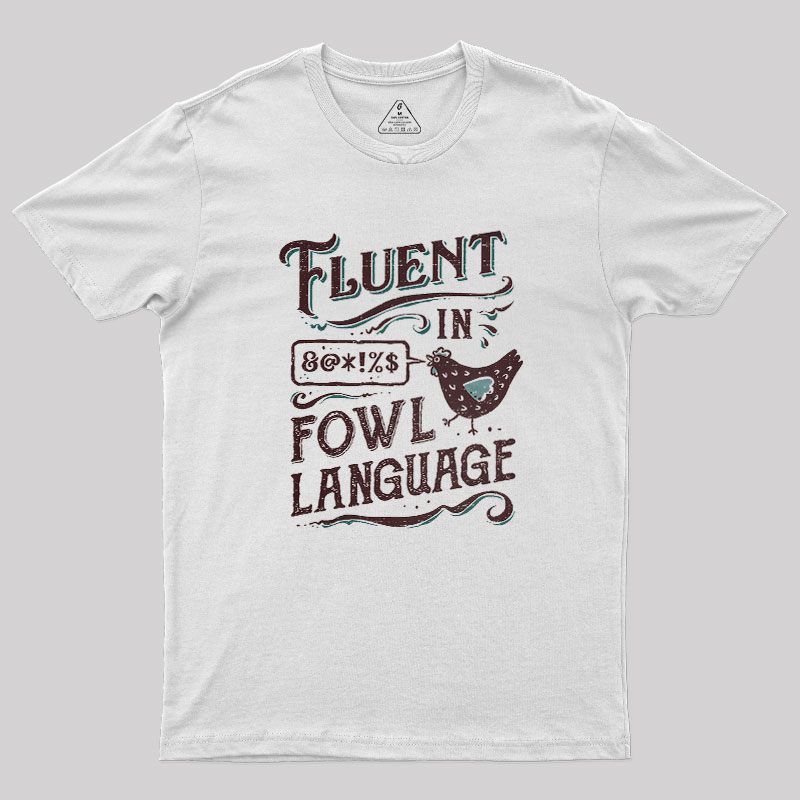 Fluent In Fowl Language Geek T-Shirt