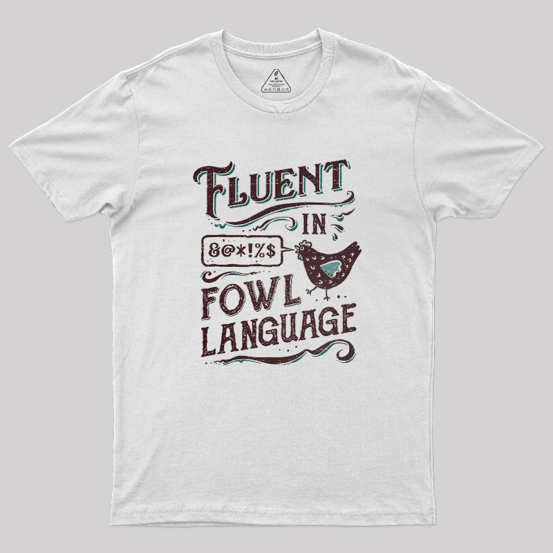 Fluent In Fowl Language Geek T-Shirt