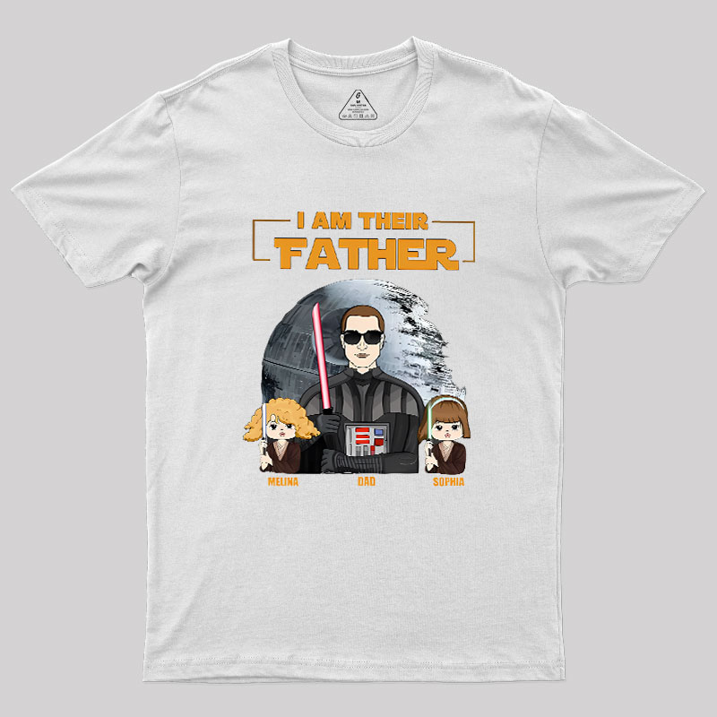 I Am Their Father Custom Shirt For Dad Geek T-Shirt