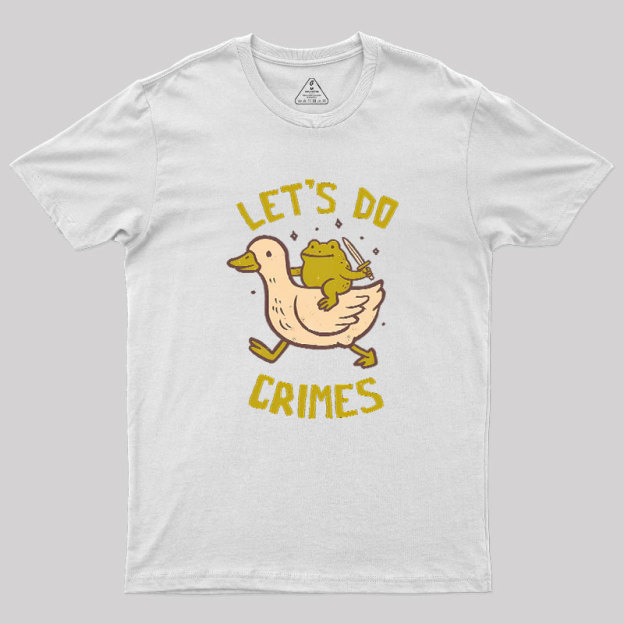 Let's Do Crimes Geek T-Shirt