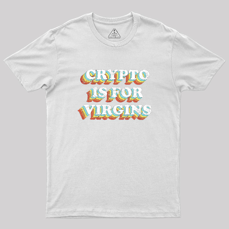 Crypto is for Virgins Geek T-Shirt