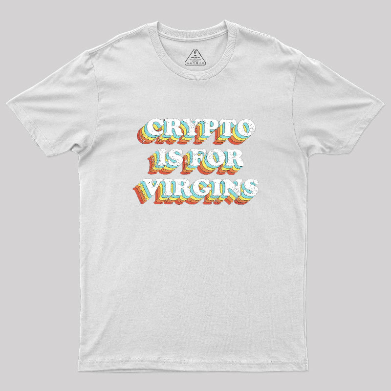 Crypto is for Virgins Geek T-Shirt