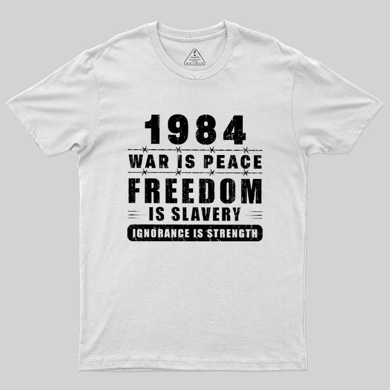War Is Peace Freedom Geek T-Shirt