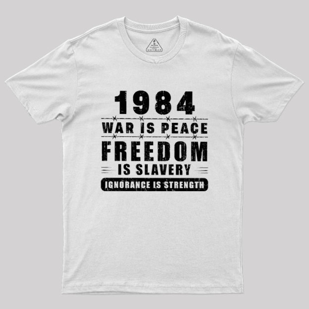 War Is Peace Freedom Geek T-Shirt