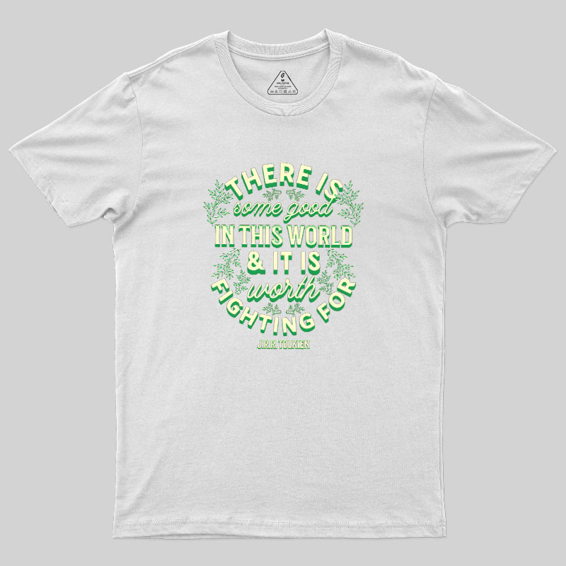 There is Some Good in This World Geek T-Shirt