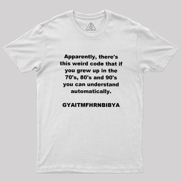 GYAITMFHRNBIBYA Geek T-Shirt