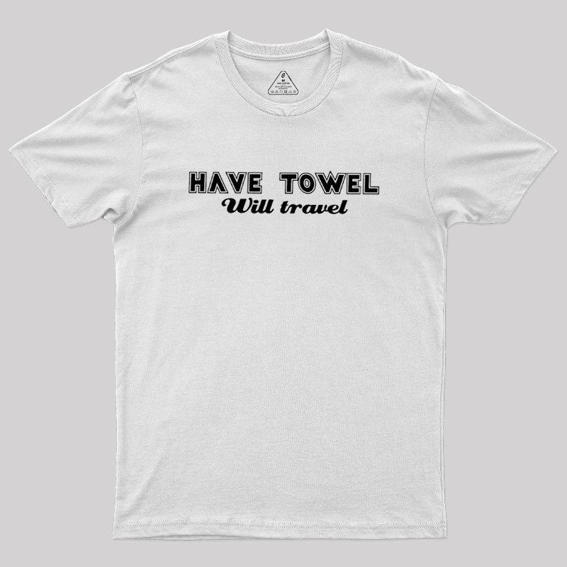 Have Towel Geek T-Shirt