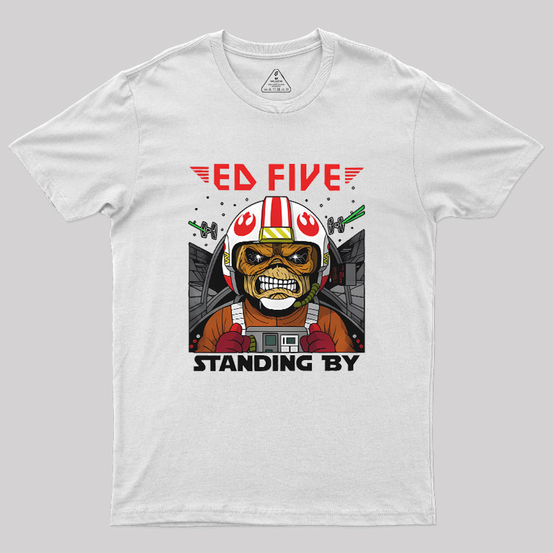 Ed Five Standing By Geek T-Shirt