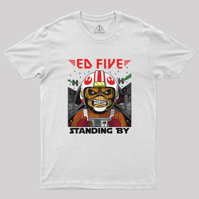Ed Five Standing By Geek T-Shirt