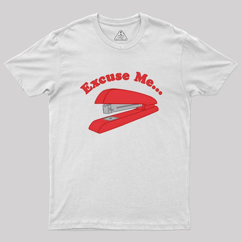 I Believe You Have My Stapler Geek T-Shirt
