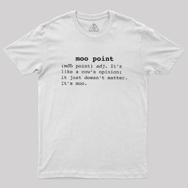 Moo Point Geek T-Shirt